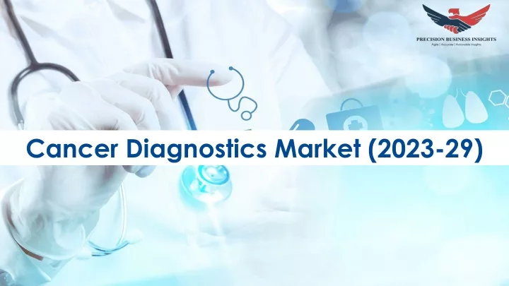 cancer diagnostics market 2023 29