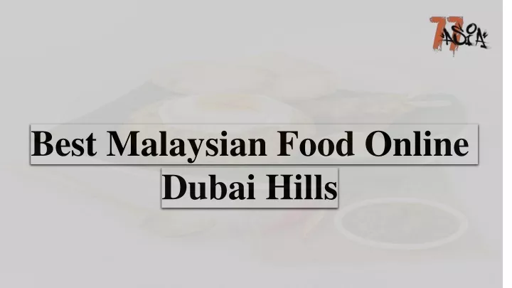 best malaysian food online dubai hills