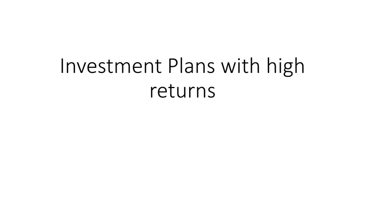 investment plans with high returns
