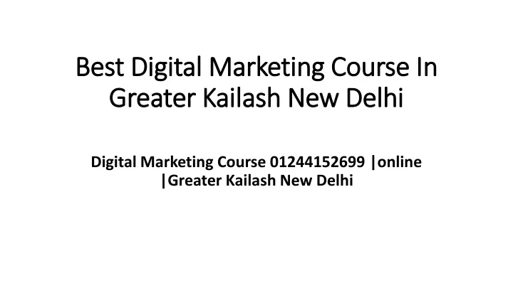 PPT - Best Digital Marketing Course In Greater Kailash New Delhi ...