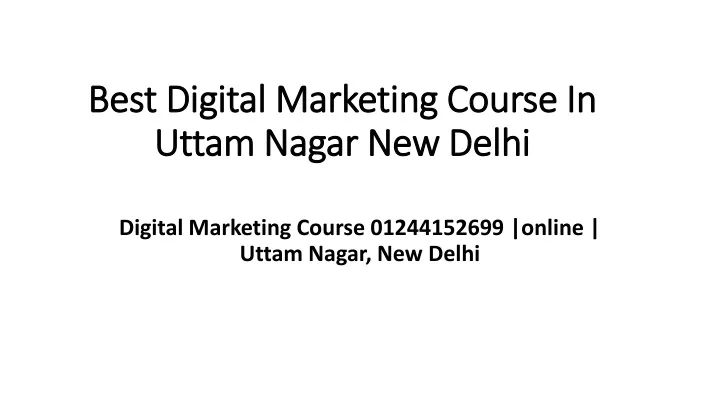 Ppt - Best Digital Marketing Course In Uttam Nagar New Delhi Powerpoint 