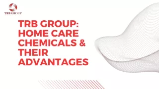 TRB Group: Home Care Chemicals & Their Advantages