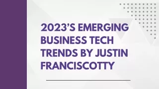 2023’s Emerging Business Tech Trends By Justin Franciscotty