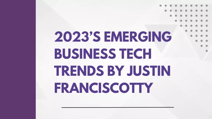 2023 s emerging business tech trends by justin