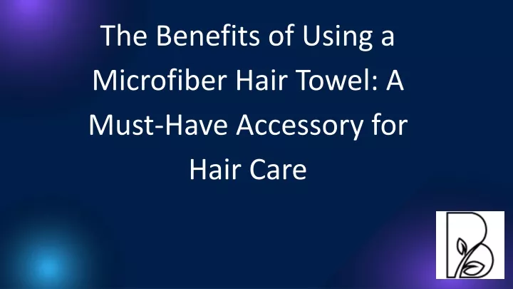 the benefits of using a microfiber hair towel