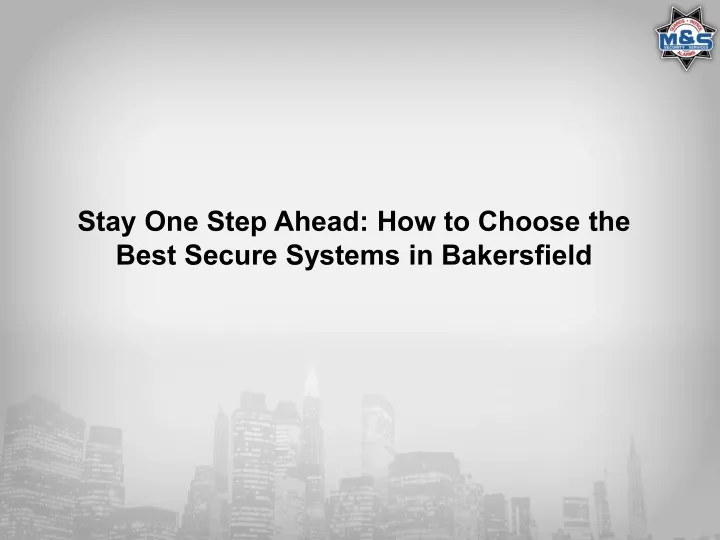 stay one step ahead how to choose the best secure
