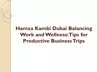 Hamza Kambi Dubai Balancing Work and Wellness: Tips for Productive Business Trip