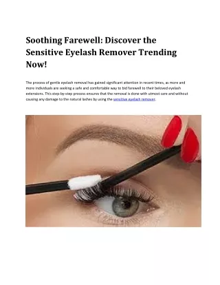 Soothing Farewell: Discover the Sensitive Eyelash Remover Trending Now!