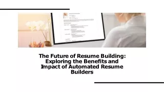 Exploring the Benefits and Impact of Automated Resume Builders