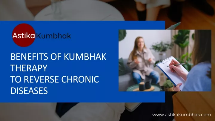 benefits of kumbhak therapy to reverse chronic