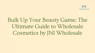 Bulk Up Your Beauty Game The Ultimate Guide to Wholesale Cosmetics by JNI Wholesale