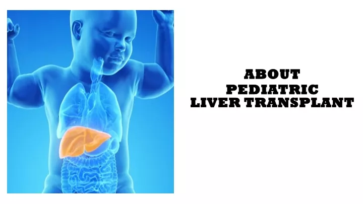 PPT - Pediatric Liver Transplant |Dr. Punit Singla PowerPoint ...