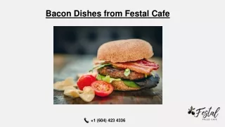 Bacon Dishes from Festal Cafe