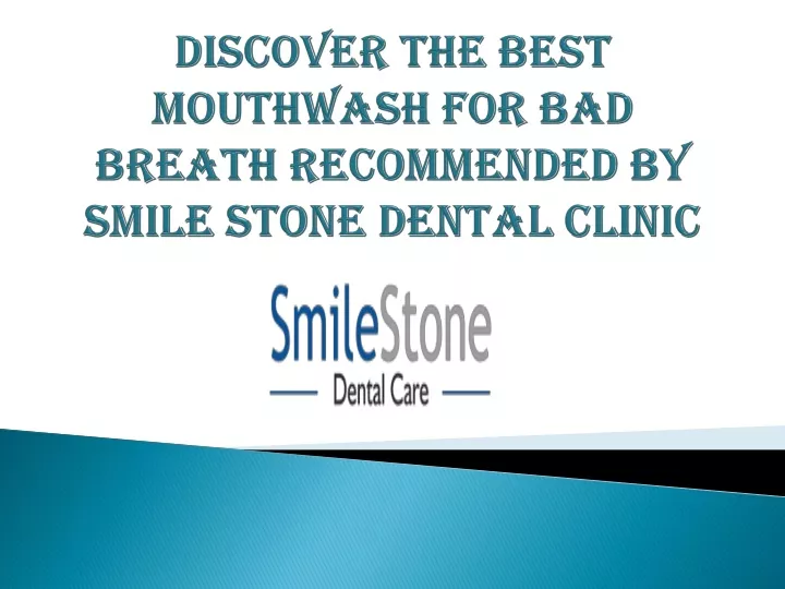 discover the best mouthwash for bad breath recommended by smile stone dental clinic