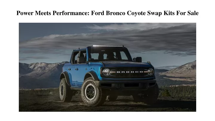 power meets performance ford bronco coyote swap