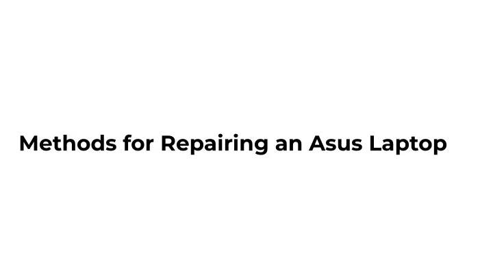 methods for repairing an asus laptop