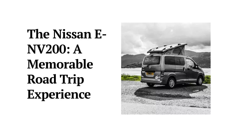 the nissan e nv200 a memorable road trip
