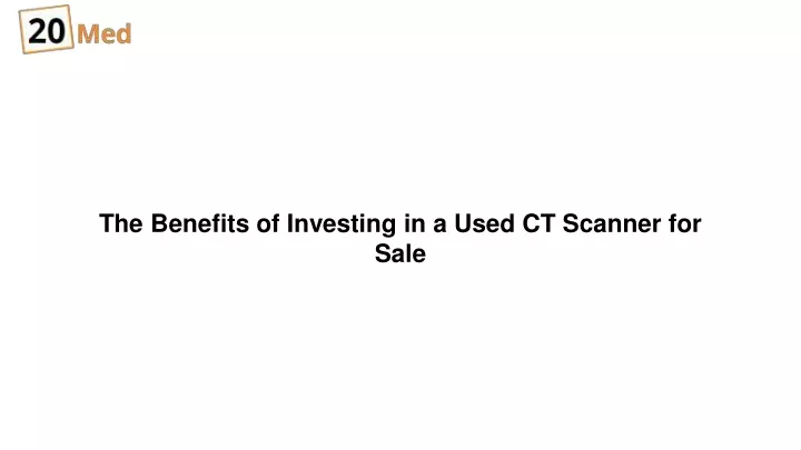 the benefits of investing in a used ct scanner