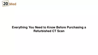 Everything You Need to Know Before Purchasing a Refurbished CT Scan