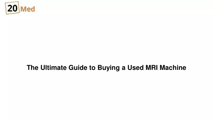 the ultimate guide to buying a used mri machine