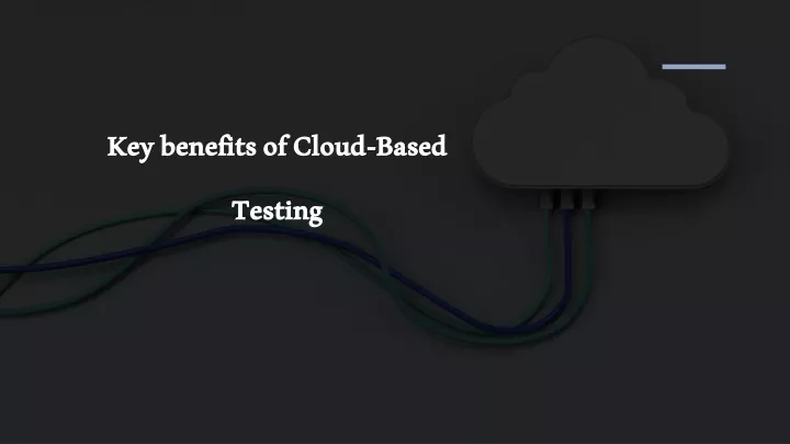key benefits of cloud based testing