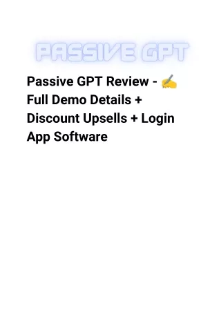 Passive GPT Review - ✍️ Full Demo Details   Discount Upsells   Login App Software
