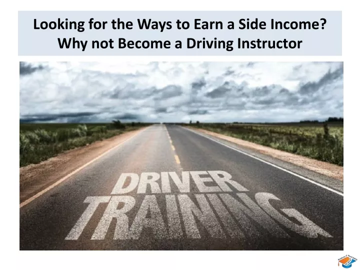 looking for the ways to earn a side income why not become a driving instructor