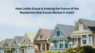 How Lodha Group is shaping the Future of the Residential Real Estate Market in India