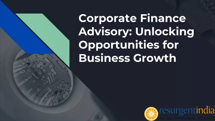 corporate finance advisory unlocking opportunities for business growth