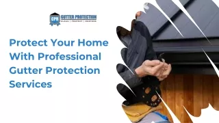 Protect Your Home with Professional Gutter Protection Services