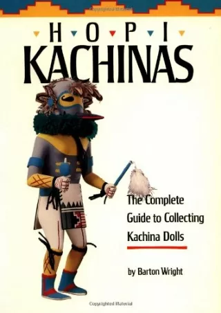 PDF/READ Hopi Kachinas: The Complete Guide to Collecting Kachina Dolls