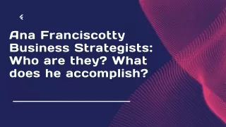 Ana Franciscotty Business Strategists Who are they What does he accomplish