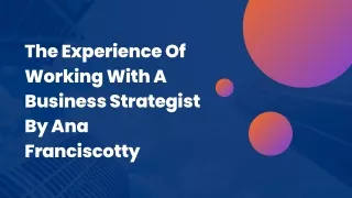 The Experience Of Working With A Business Strategist By Ana Franciscotty