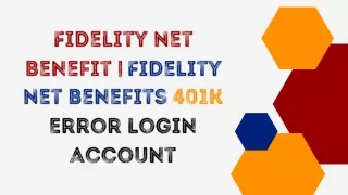 Fidelity Net Benefit  Fidelity Net Benefits 401k Error login account