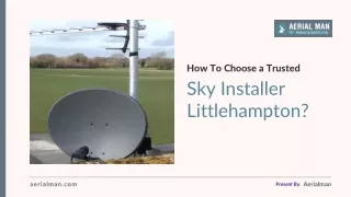 How To Choose a Trusted Sky installer Littlehampton?