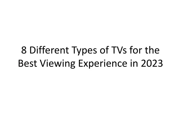 8 different types of tvs for the best viewing experience in 2023