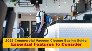 2023 Commercial Vacuum Cleaner Buying Guide- Essential Features to Consider.