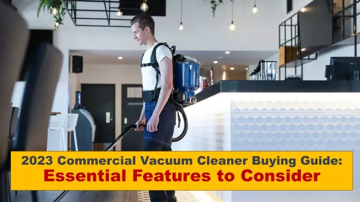 2023 commercial vacuum cleaner buying guide