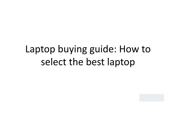 laptop buying guide how to select the best laptop