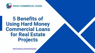5 Benefits of Using Hard Money Commercial Loans for Real Estate Projects