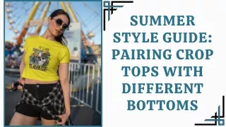 Summer Style Guide: Pairing Crop Tops With Different Bottoms
