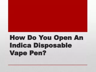 How Do You Open An Indica Disposable Vape Pen - TerpBoys