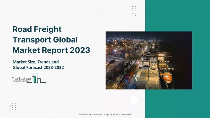 road freight transport global market report 2023