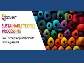 Sustainable Textile Processing Eco Friendly Approaches with Levelling Agents