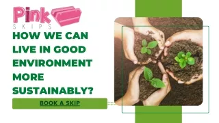 how we can live in good environment more