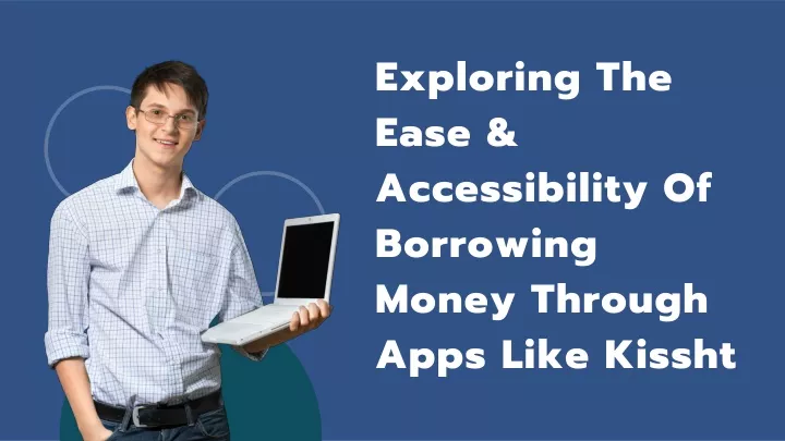 exploring the ease accessibility of borrowing