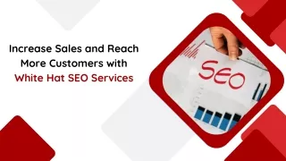 Increase Sales and Reach  More Customers with  White Hat SEO Services