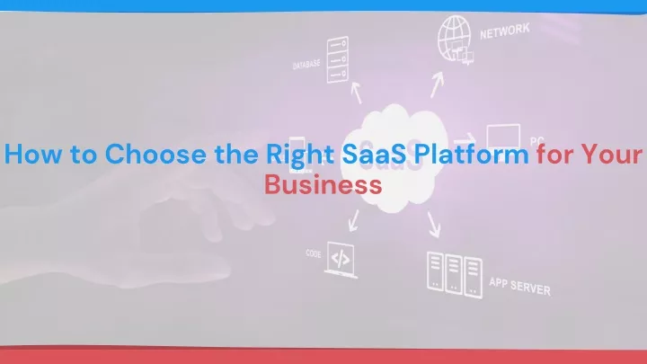 how to choose the right saas platform for your