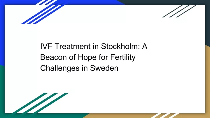 ivf treatment in stockholm a beacon of hope for fertility challenges in sweden