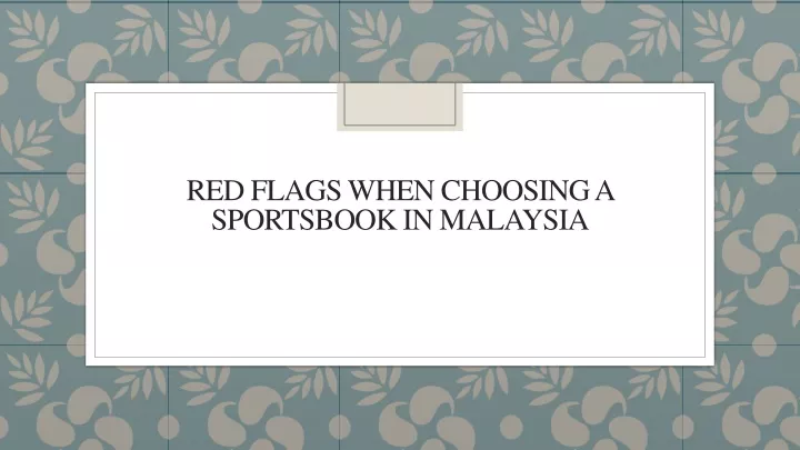 red flags when choosing a sportsbook in malaysia